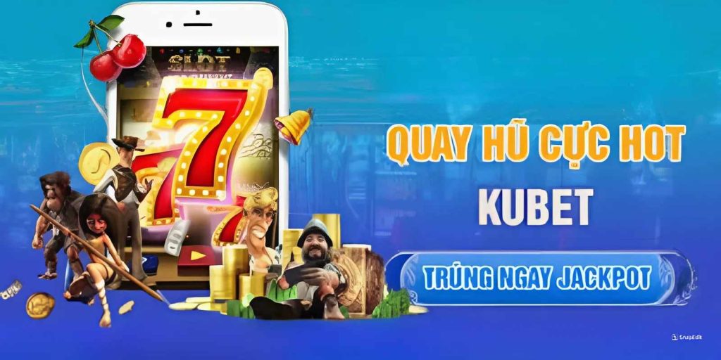 Slot Game Kubet77 sảnh cược được yêu thích nhất