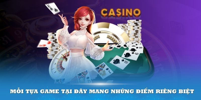 Mỗi tựa game tại đây mang những điểm riêng biệt và có sức hút khó cưỡng