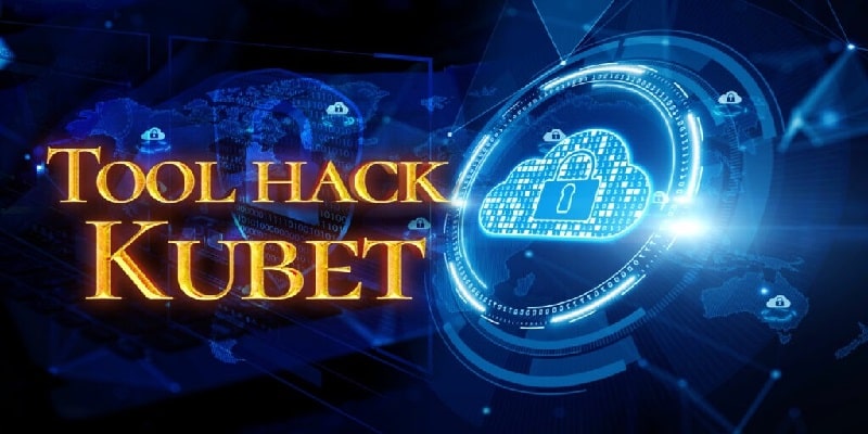 Tool hack Kubet là các phần mềm tuyệt vời đến bạn